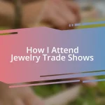 How I Attend Jewelry Trade Shows