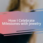 How I Celebrate Milestones with Jewelry