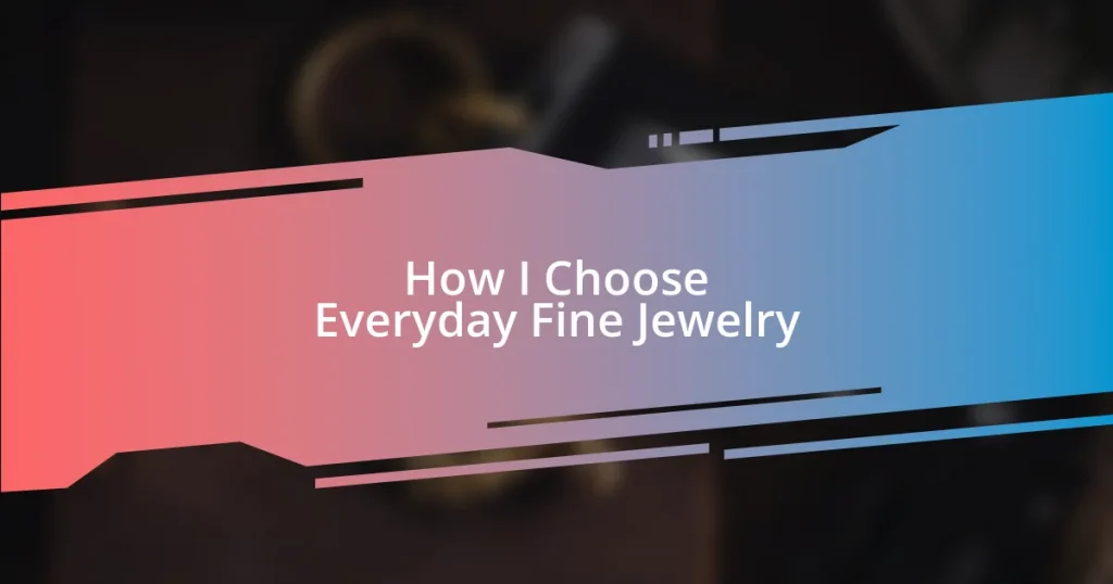 How I Choose Everyday Fine Jewelry