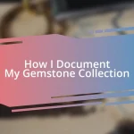 How I Document My Gemstone Collection