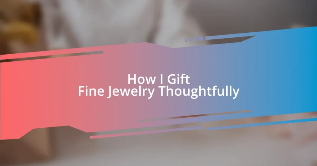 How I Gift Fine Jewelry Thoughtfully