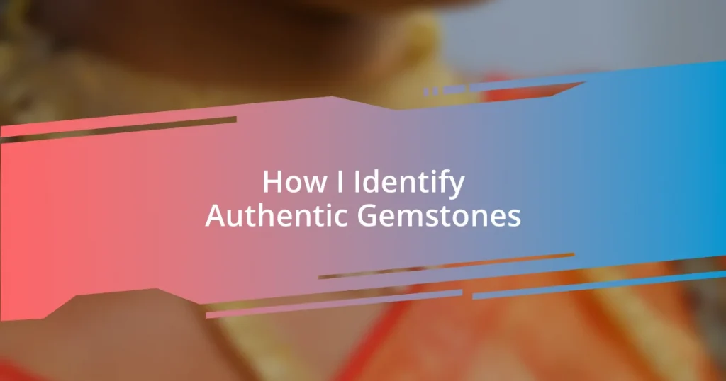 How I Identify Authentic Gemstones