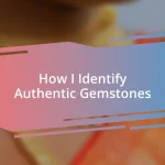 How I Identify Authentic Gemstones