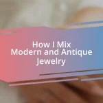 How I Mix Modern and Antique Jewelry