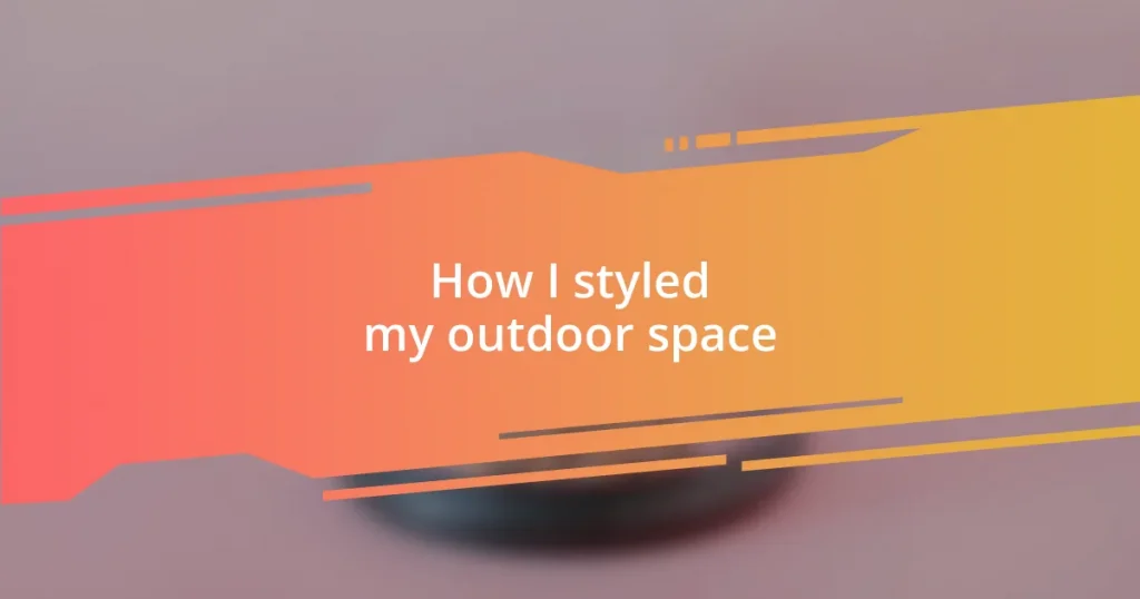 How I styled my outdoor space