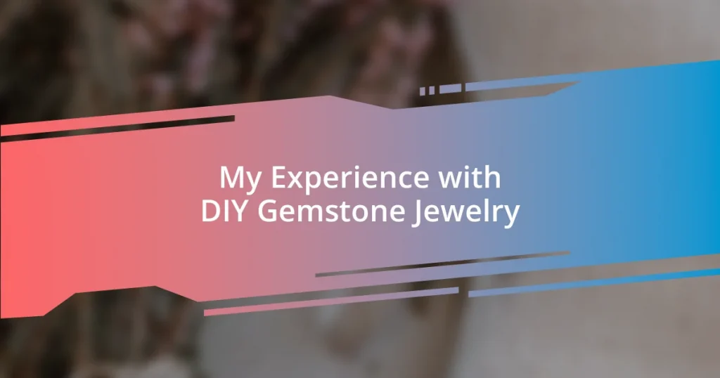 My Experience with DIY Gemstone Jewelry