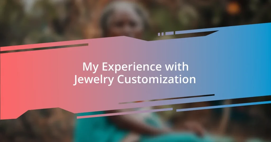 My Experience with Jewelry Customization