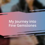 My Journey into Fine Gemstones