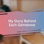 My Story Behind Each Gemstone