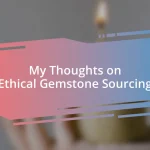 My Thoughts on Ethical Gemstone Sourcing