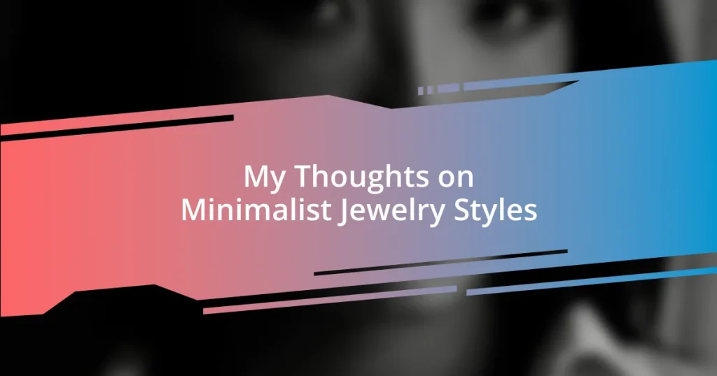 My Thoughts on Minimalist Jewelry Styles