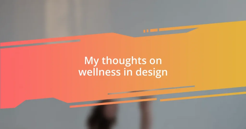 My thoughts on wellness in design