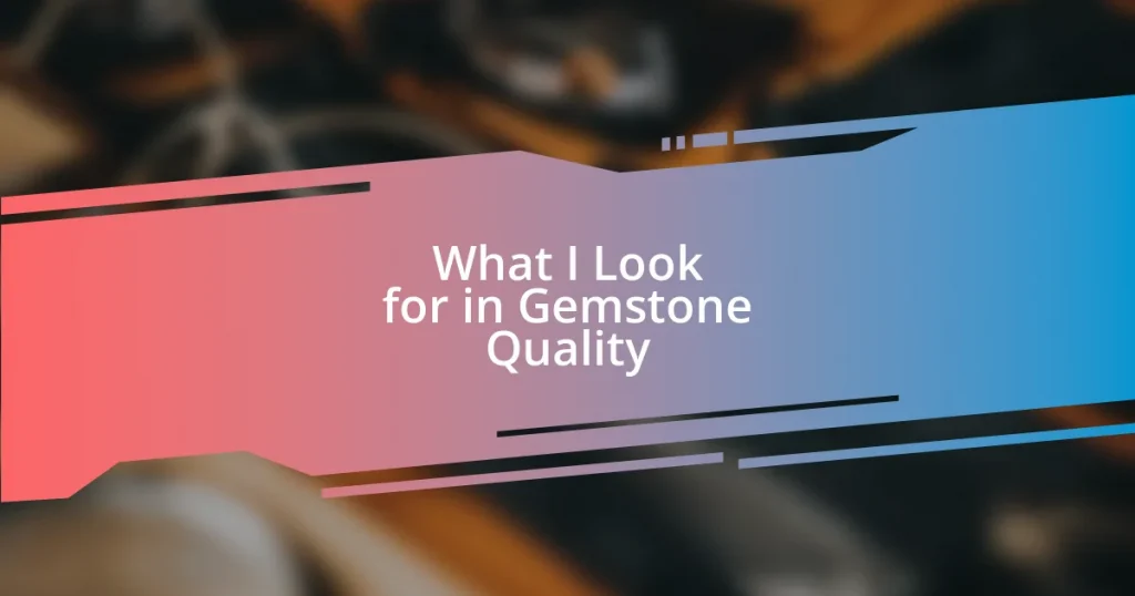 What I Look for in Gemstone Quality