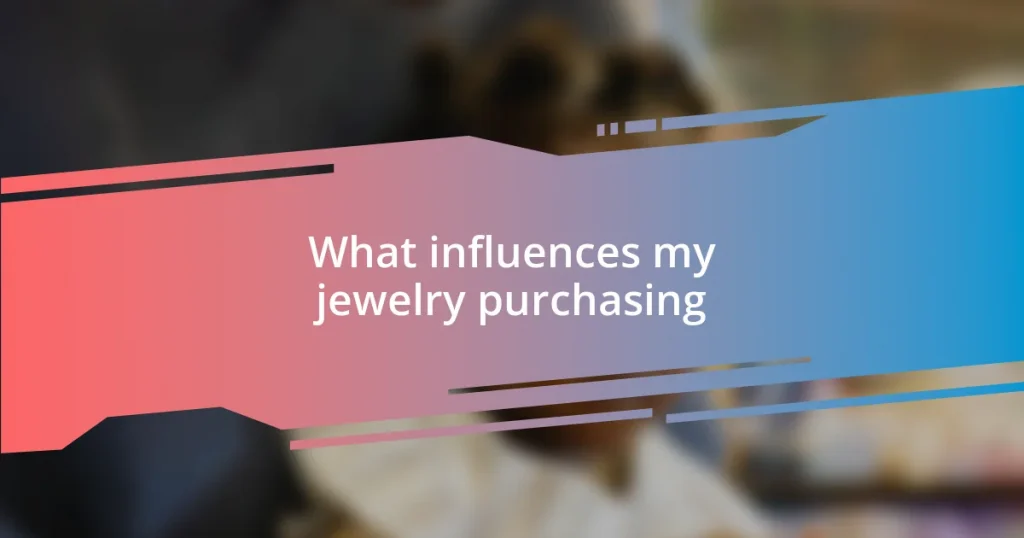 What influences my jewelry purchasing