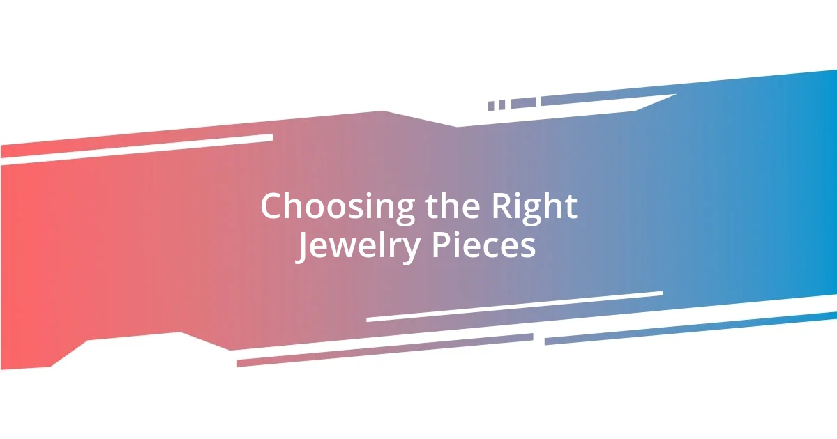 Choosing the Right Jewelry Pieces