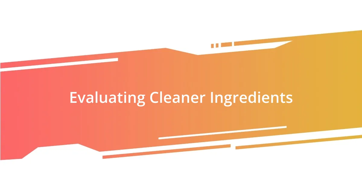 Evaluating Cleaner Ingredients