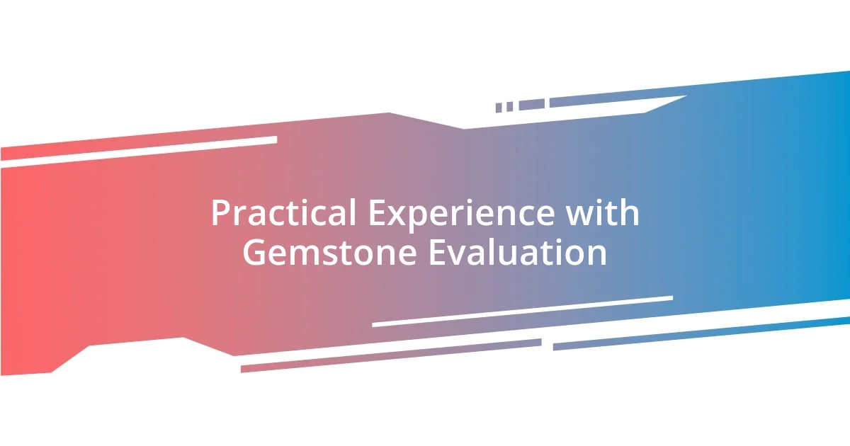 Practical Experience with Gemstone Evaluation