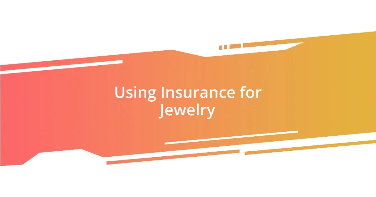 Using Insurance for Jewelry