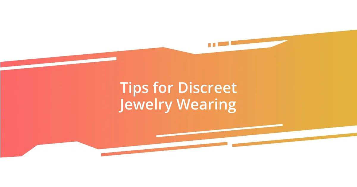 Tips for Discreet Jewelry Wearing