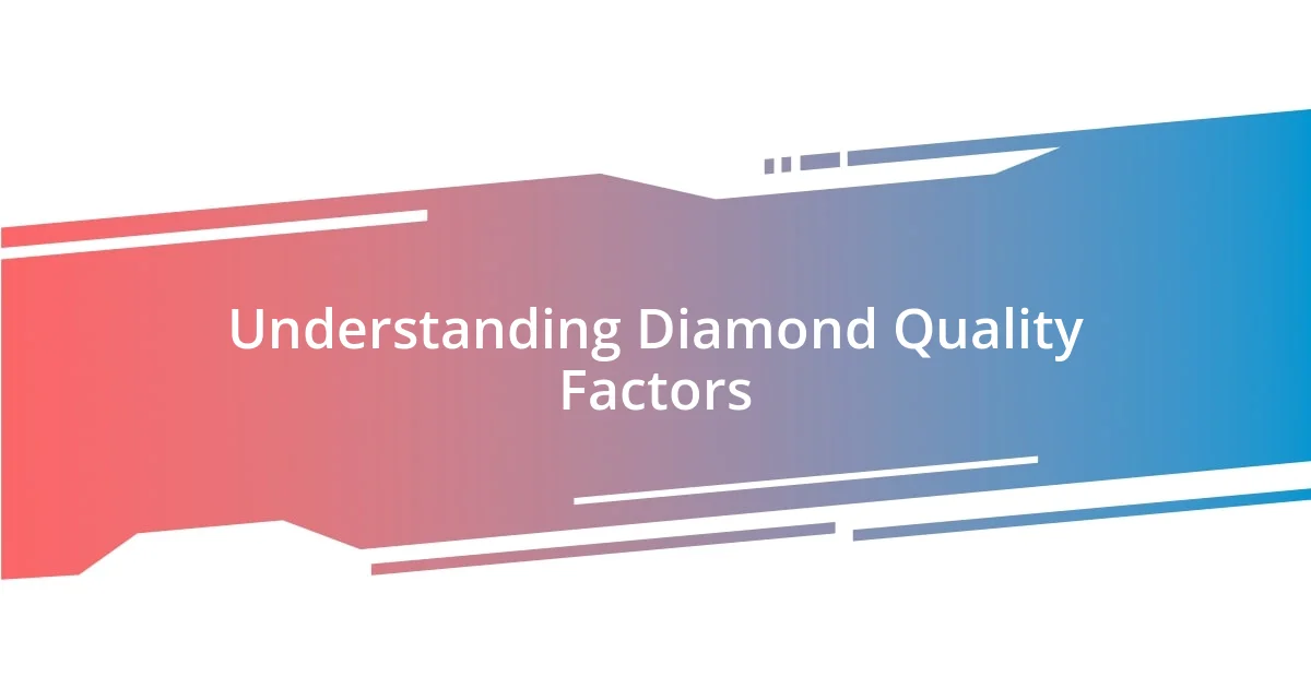 Understanding Diamond Quality Factors