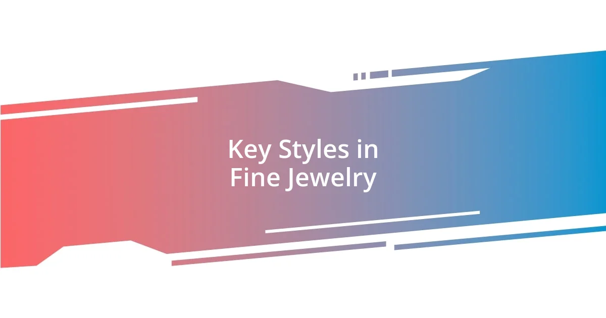 Key Styles in Fine Jewelry